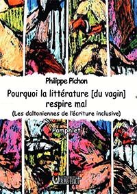 Pourquoi la littérature [du vagin] respire mal de Philippe Pichon aux éditions du verbe haut 20€