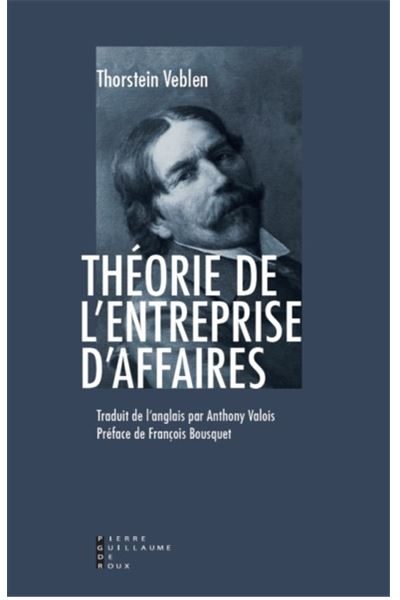 Théorie de l'entreprise d'affaires de Thorstein Veblen, Pierre Guillaume de Roux