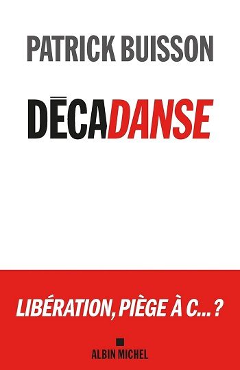Décadanse de Patrick Buisson publié aux éditions Albin Michel, 24.90€
