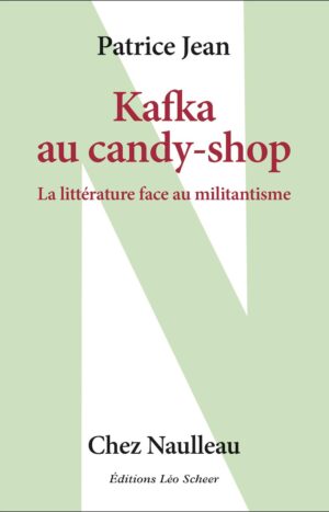 Kafka au candy-shope de Patrice Jean aux éditions Léo Scheer 19€