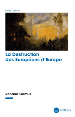 La-Destruction-des-Européens-d'Europe-Renaud-Camus