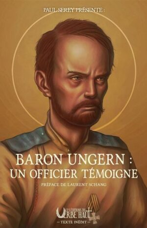 Baron Ungern : Un officier témoigne - Préface de Laurent Schang
