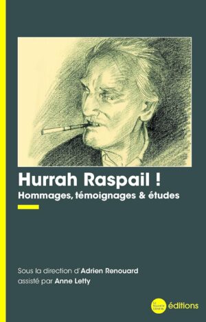 Hurrah Raspail ! : Hommages, témoignages & études